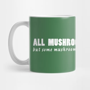 All mushrooms are edible, but... Mug